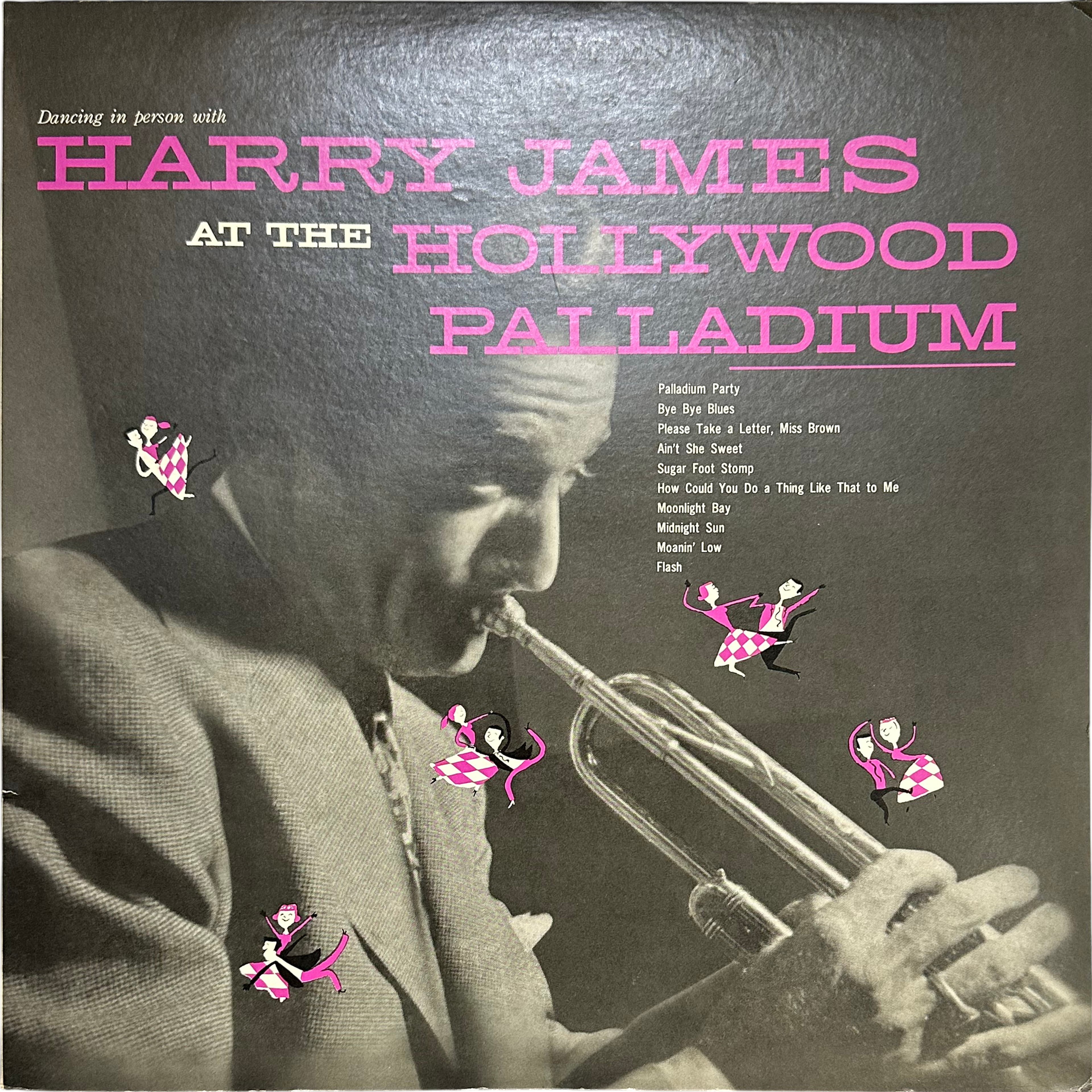 Harry James (2) — Dancing In Person With Harry James At The Hollywood Palladium